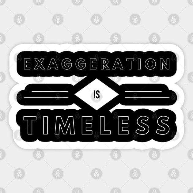 Exaggeration is timeless Sticker by Dorran